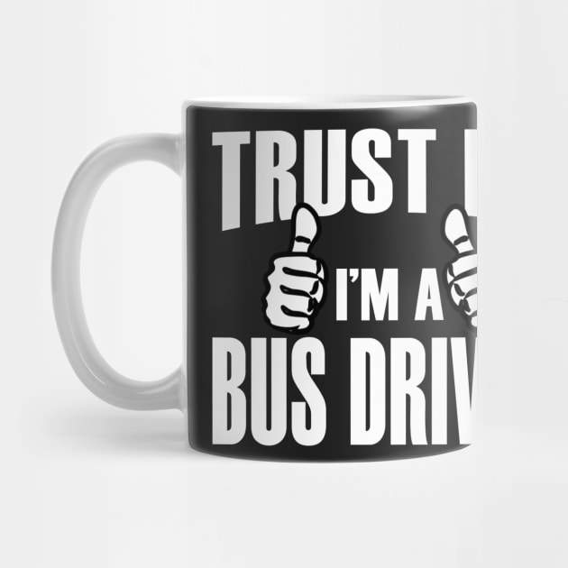 Trust Me I’m A Bus Driver  – T & Accessories by roxannemargot